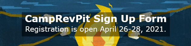 CampRevPit Sign Up Form Registration is open April 26-28, 2021.